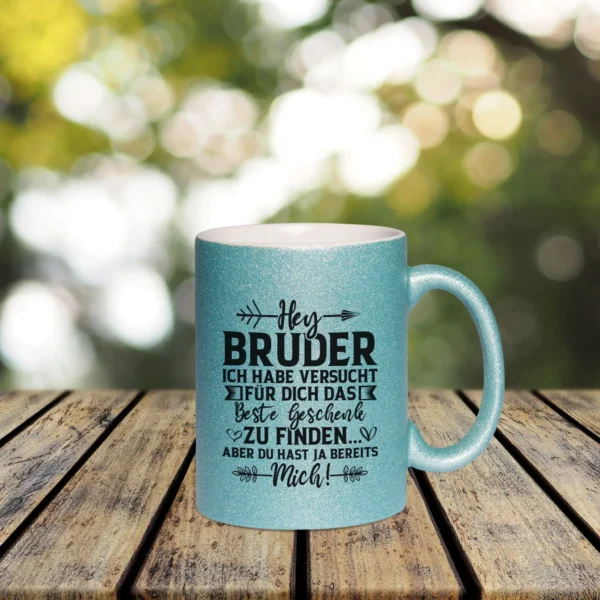 Glitzertasse Bruder in hellblau mit dem Text - Ich habe versucht für Dich das beste Geschenk zu finden aber Du hast ja bereits mich