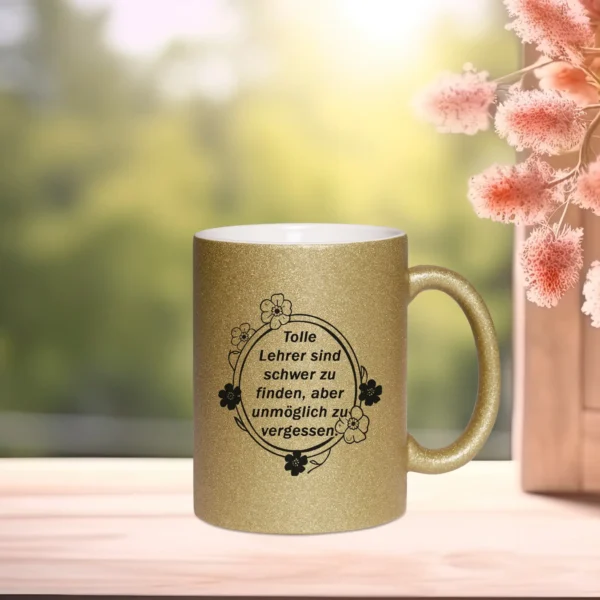 Glitzertasse Ostern in Dunkelgold mit dem Text - Tolle Lehrer sind schwer zu finden aber unmöglich zu vergessen