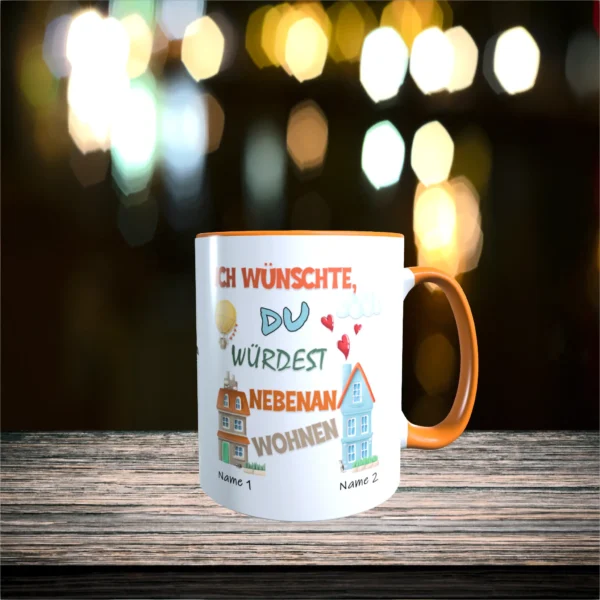 orange tasse ich wünschte du würdest nebenan wohnen mit zwei wunschnamen