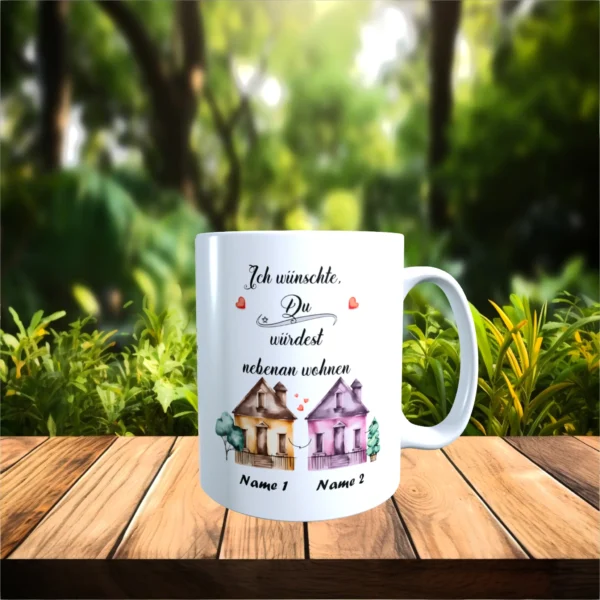 weiße tasse ich wünschte du würdest nebenan wohnen mit wunschnamen